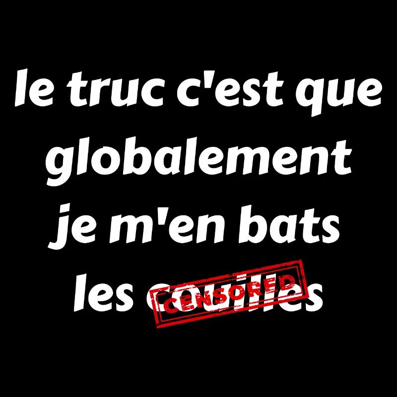 Le truc c'est que globalement je m'en bas les
