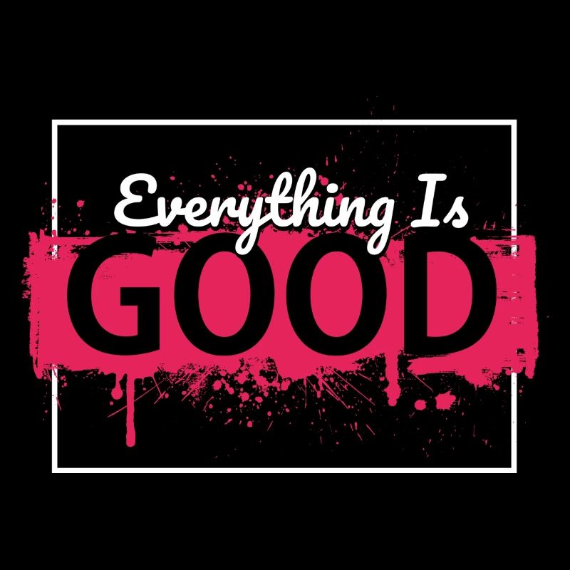 everything is good