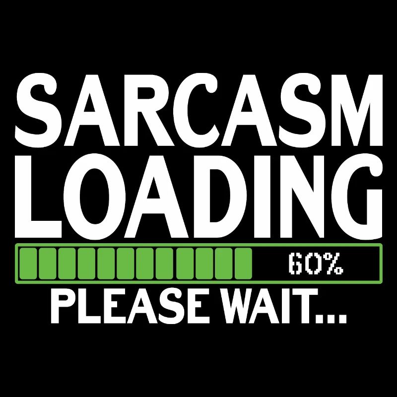 Sarcasm Loading please wait