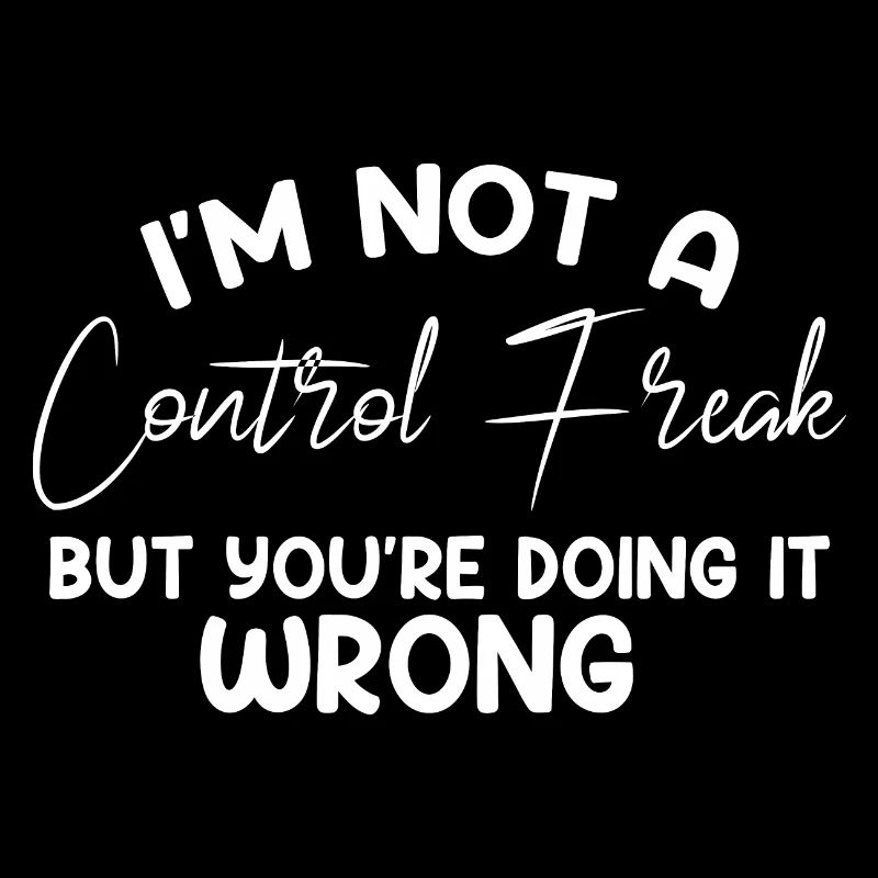 I'm Not A Control Freak