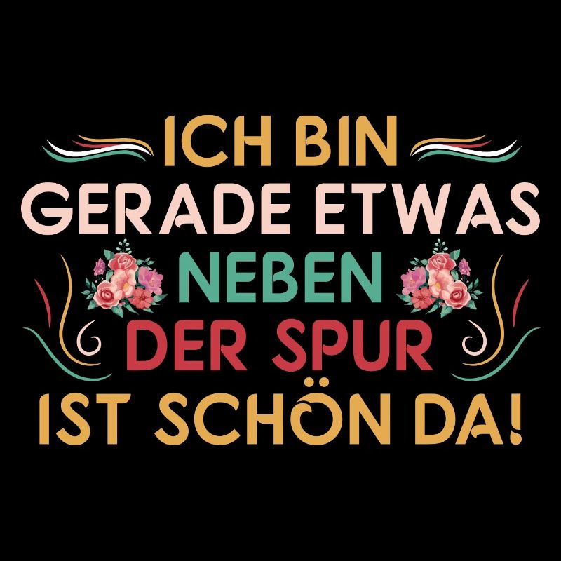 Schön neben Spur - Lustiger Spruch Fun Statement
