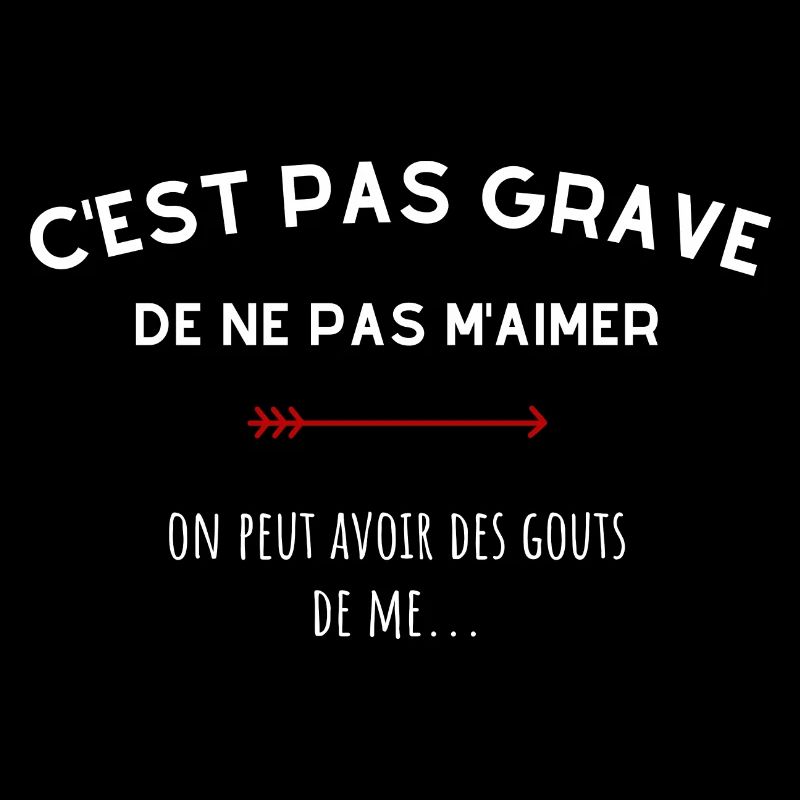 C'est pas grave de ne pas m'aimer