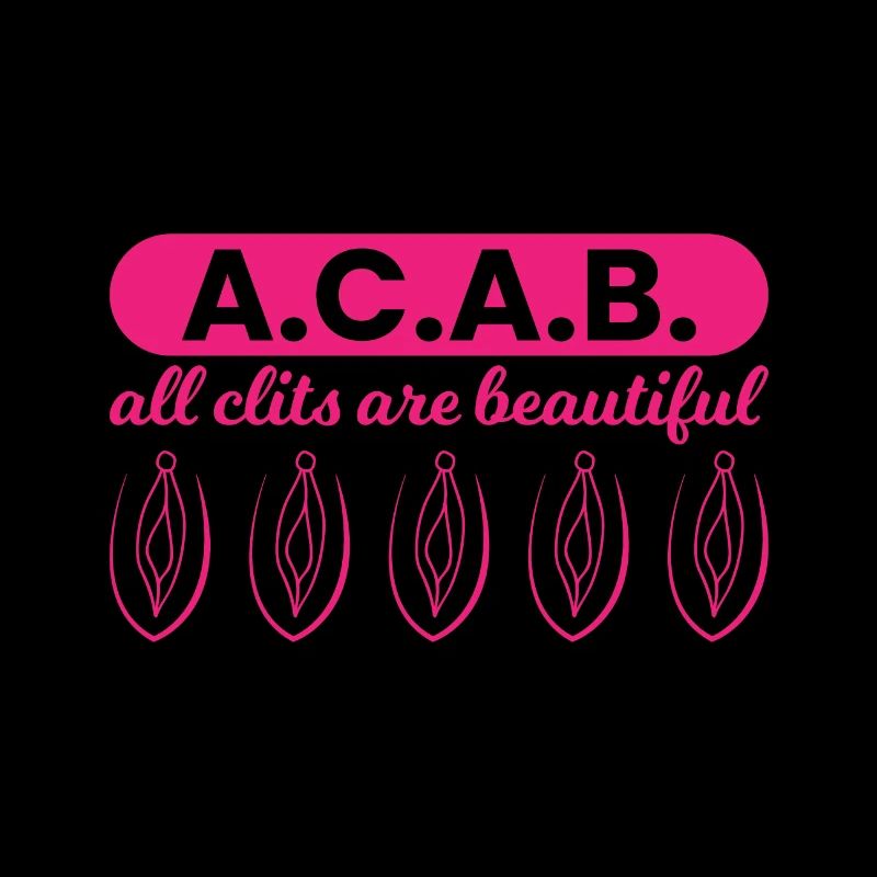 A.C.A.B. - All Clits Are Beautiful