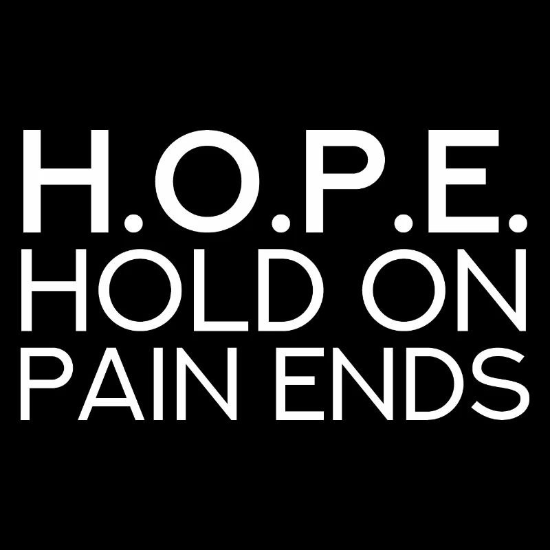 HOPE - HOLD ON PAIN ENDS - Hoffnung