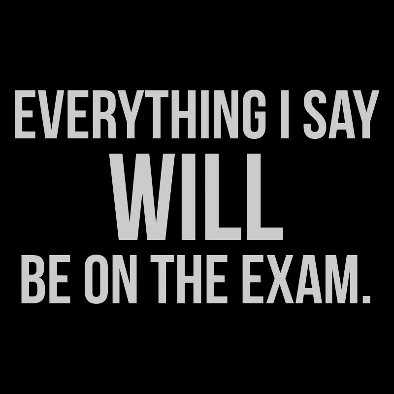 ALLES, WAS ICH SAGE, WIRD AUF DER PRÜFUNG SEIN