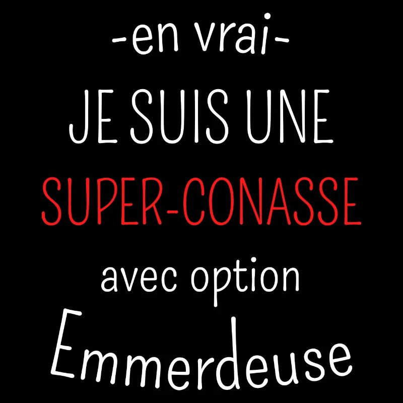 Super-conasse avec option emmerdeuse