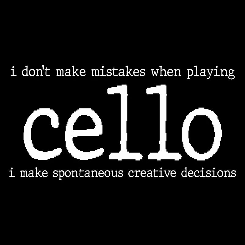 I Don't Make Mistake Playing Cello