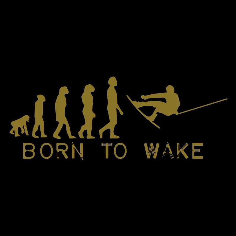 born to wake, evolution, I love my wakeboard,