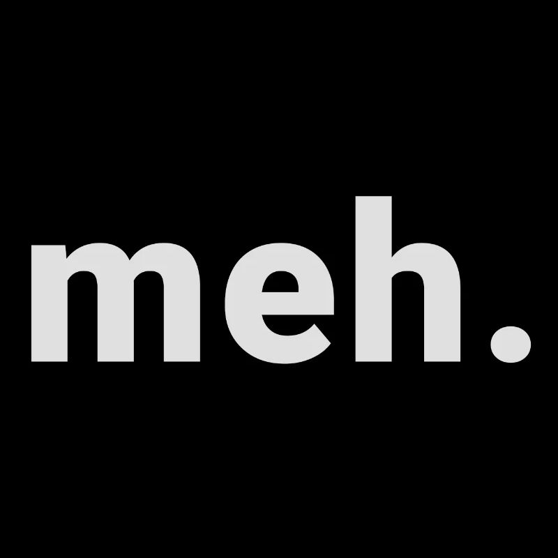 meh.