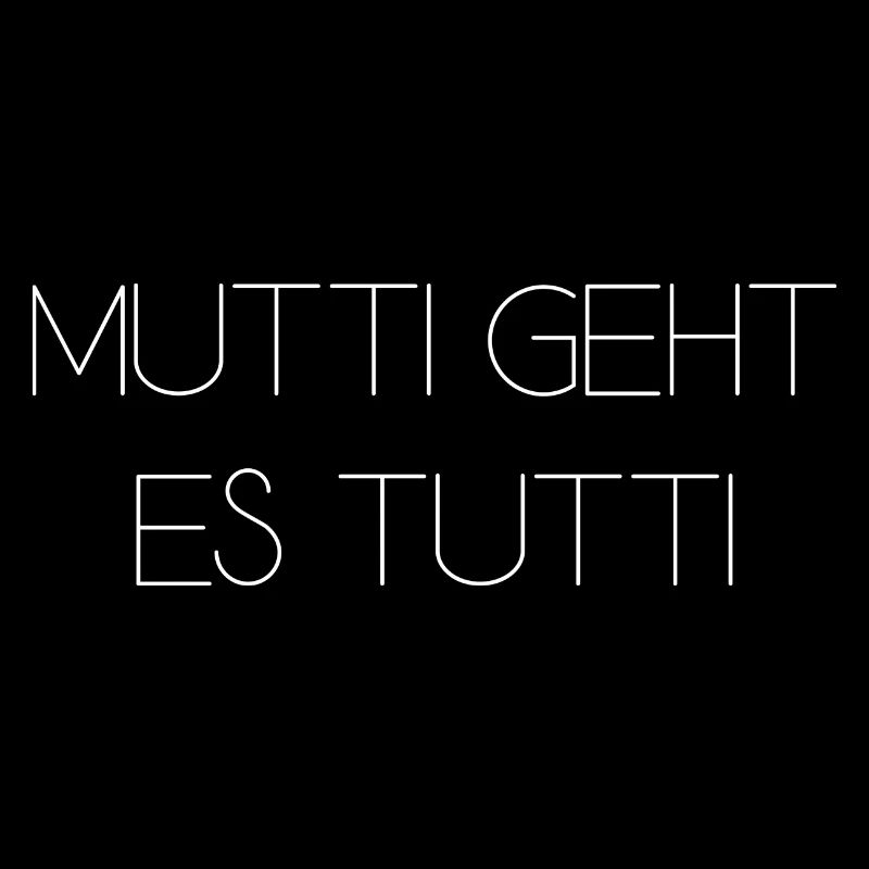 Mutti geht es tutti lustiger Spruch Mama Mutter