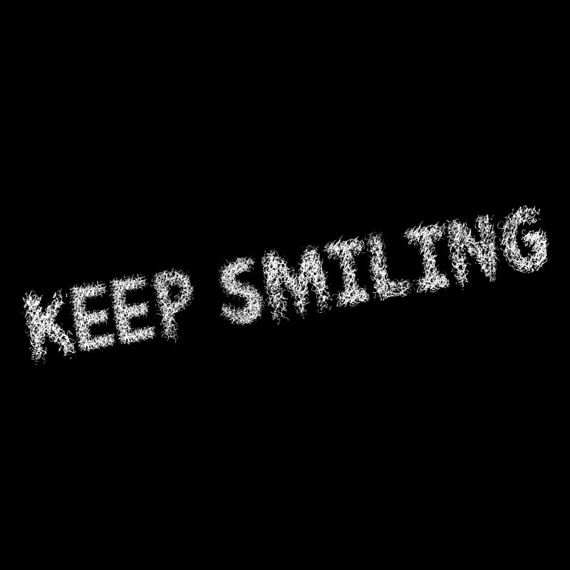 Keep smiling - restez positifs