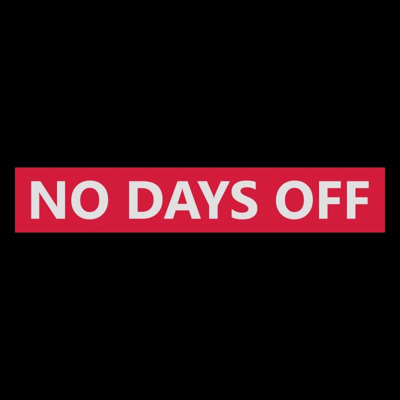 no days off