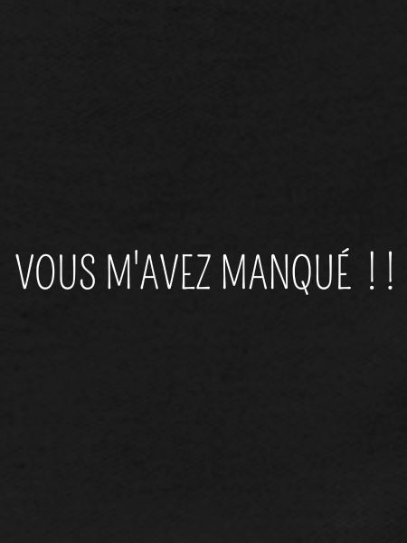 vous m avez manqué