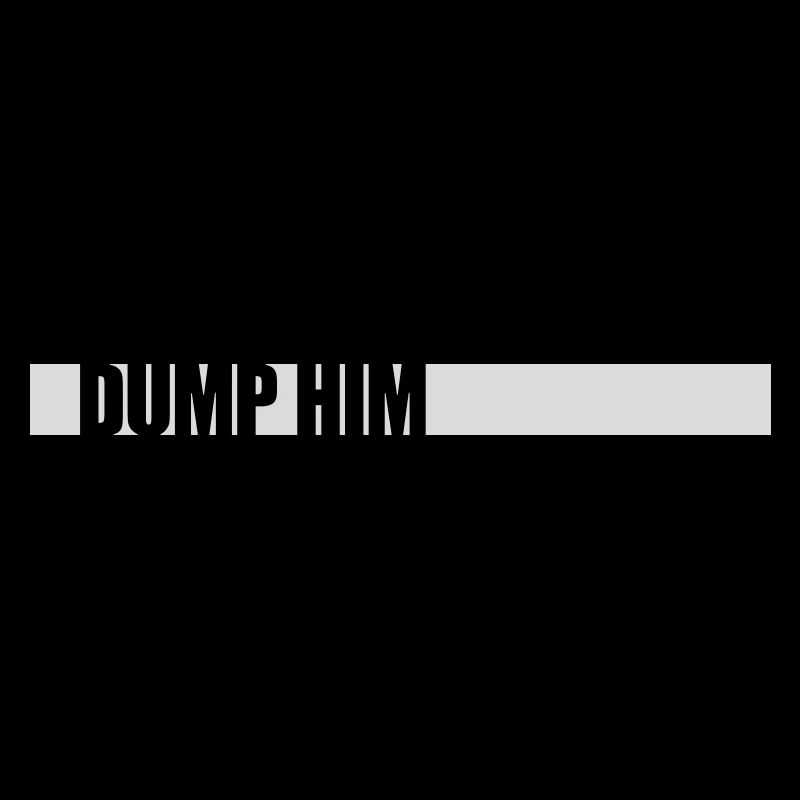 Dump Him Quote Logo