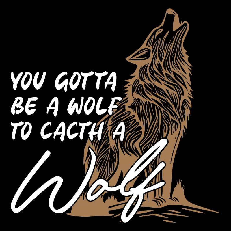 You Gotta Be A Wolf