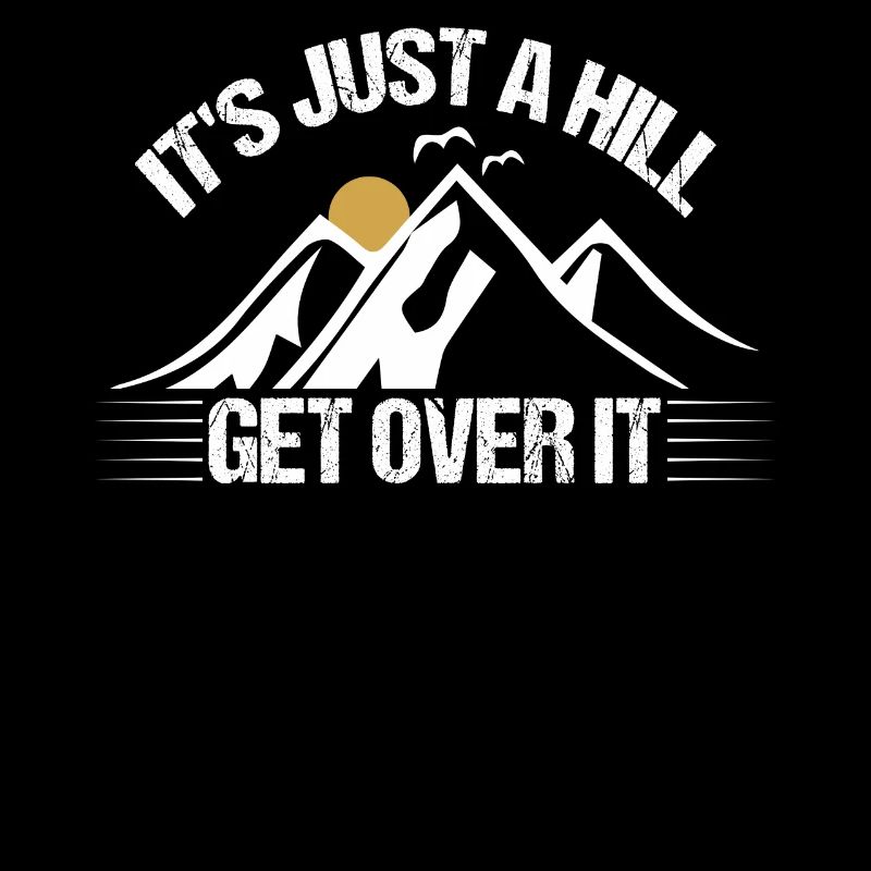 Its Just A Hill Get Over It