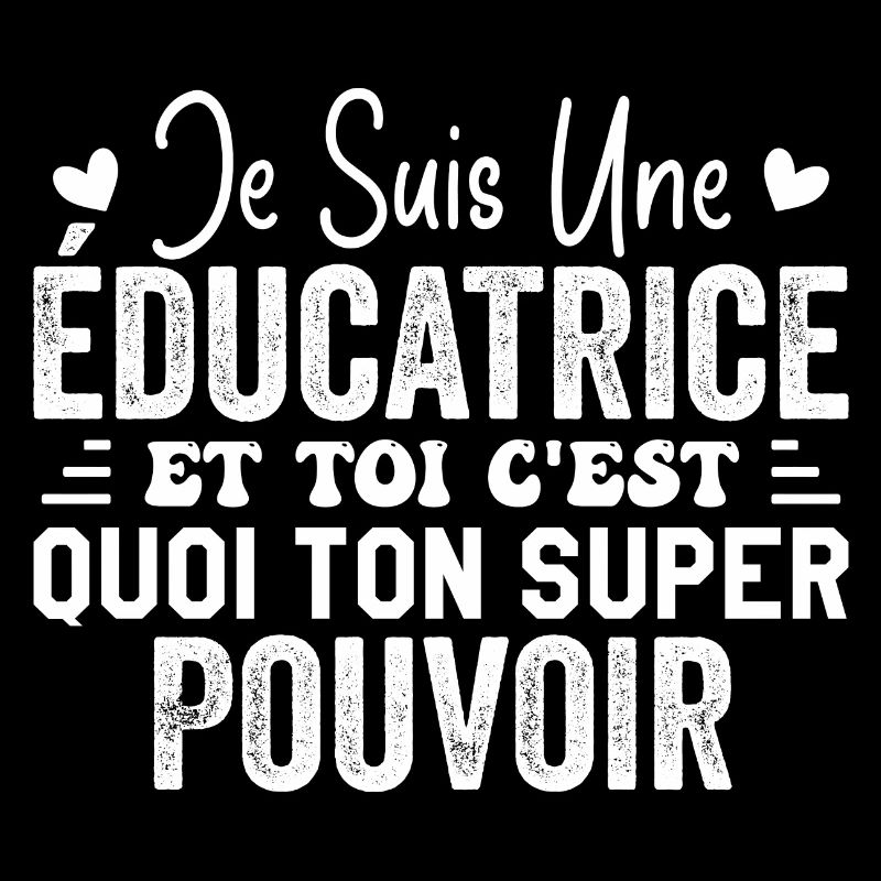 Je Suis une éducatrice c'est mon super pouvoi