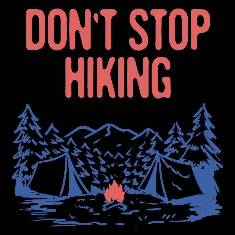 Don't Stop Hiking Hiker Camping Trail Camper