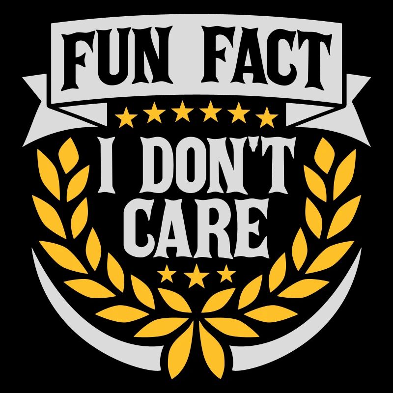 I dont care fact