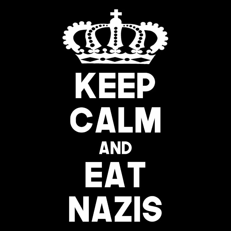 Keep Calm And Eat Them, Against Right, Nazis, afd