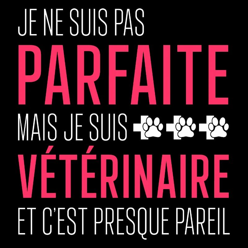 Pas parfaite mais vétérinaire