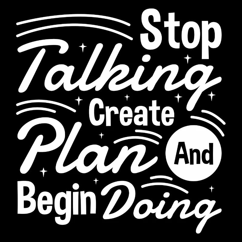 Stop Talking Create Plan and Begin Doing Hard Work