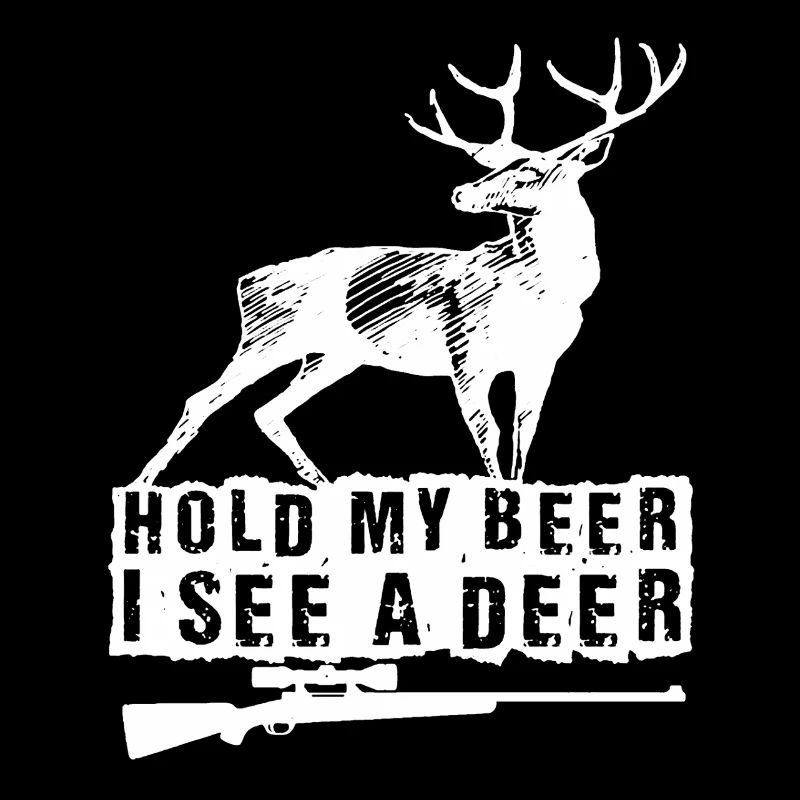 Hunter Hold My Beer I See A Deer