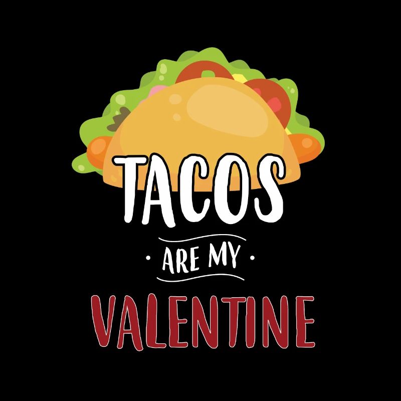 Tacos Are My Valentine