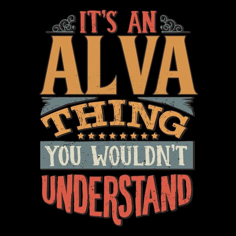 C’est une chose Alva que vous ne comprendriez pas - Alva