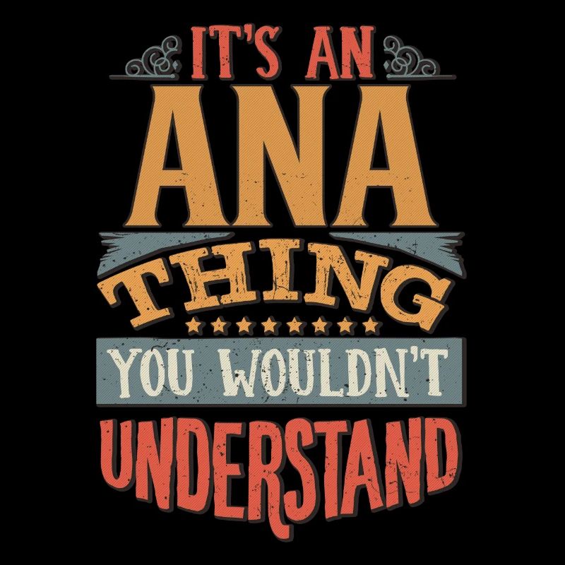 It's An Ana Thing You Wouldn't Understand - Ana
