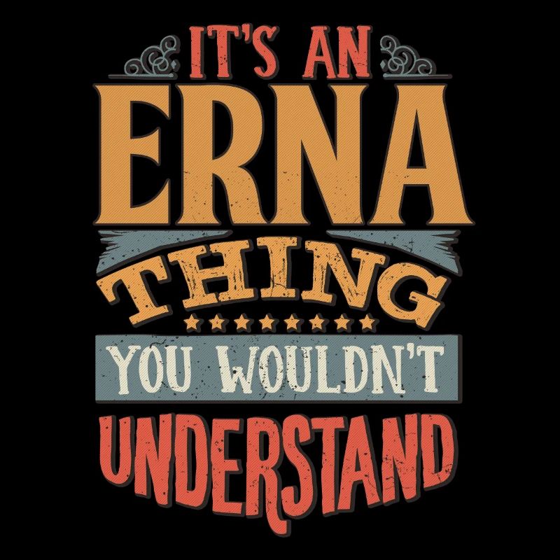C’est une chose Erna que vous ne comprendriez pas - Erna