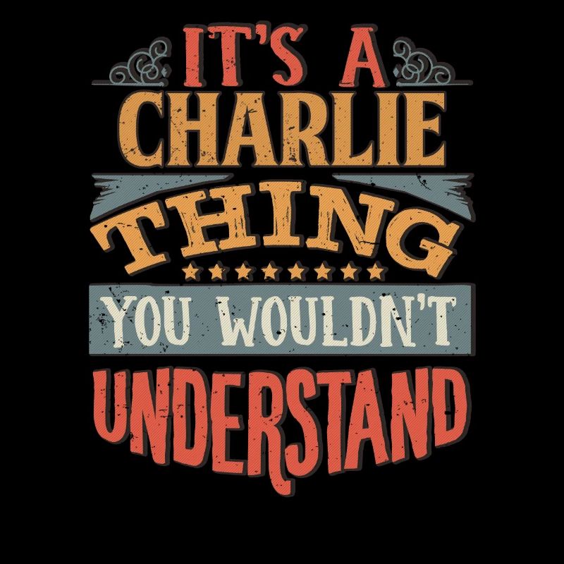 It's A Charlie Thing You Wouldnt Understand -