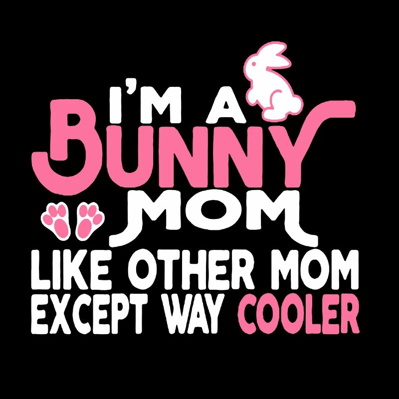 Bunny Mom Is Cooler
