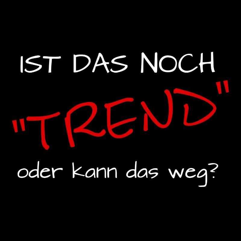 ist das noch trend oder kann das weg