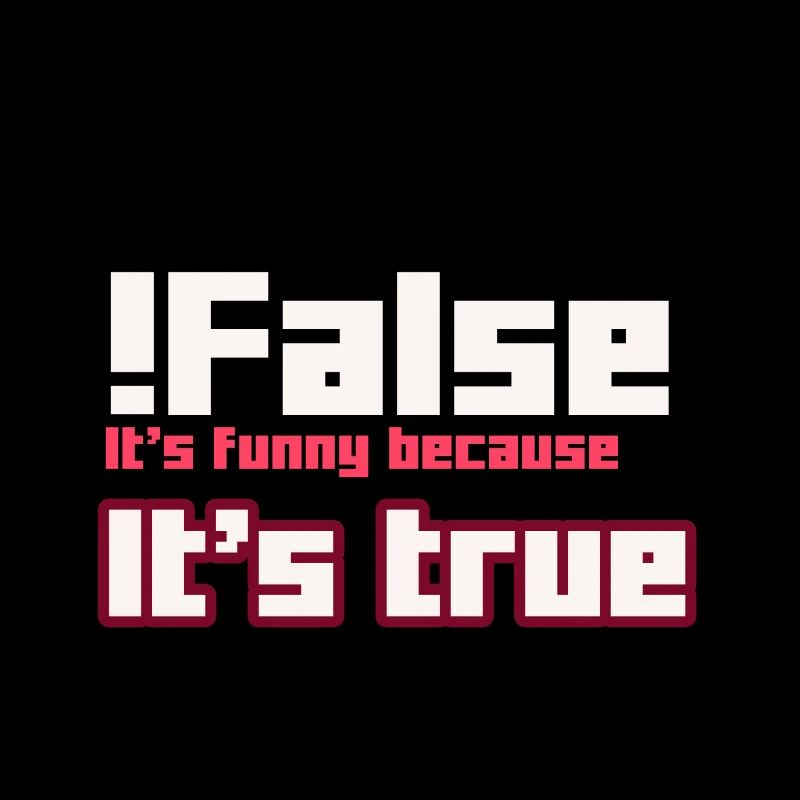 False It s funny because It s true
