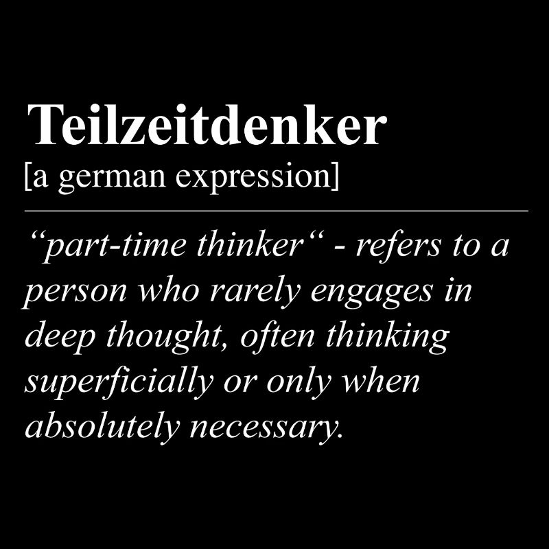 Part-Time Thinker Funny German Idiom