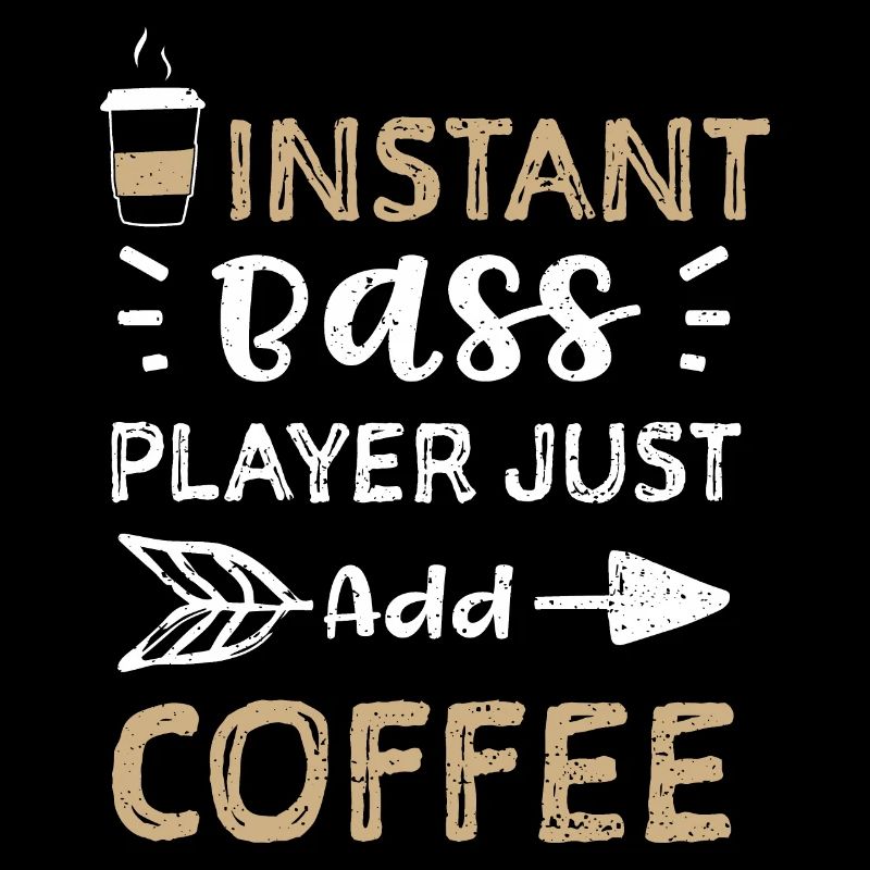 Instant Bass Player Just Add Coffee