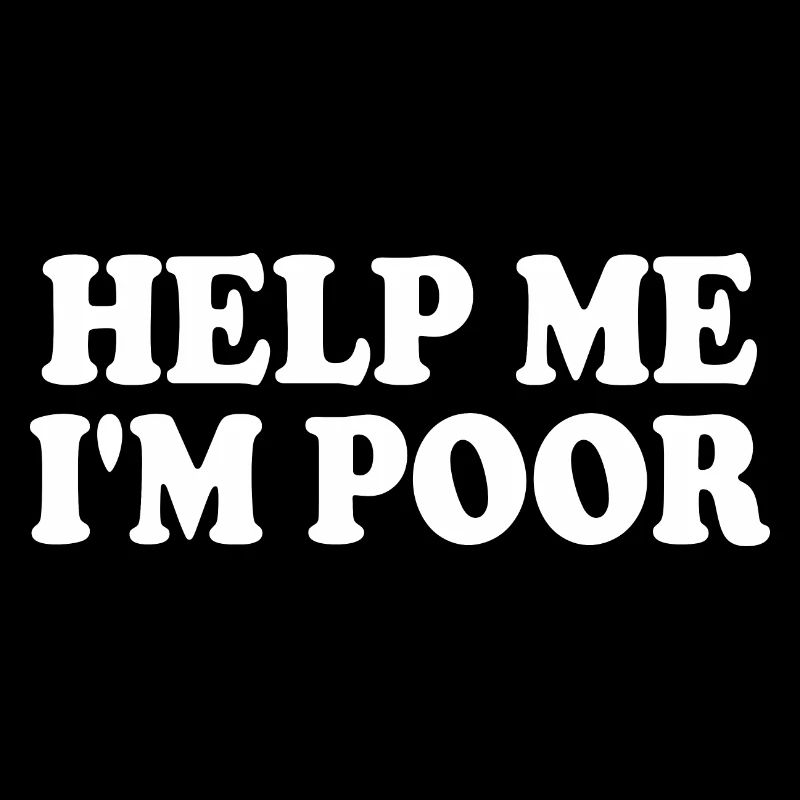 Help me im poor