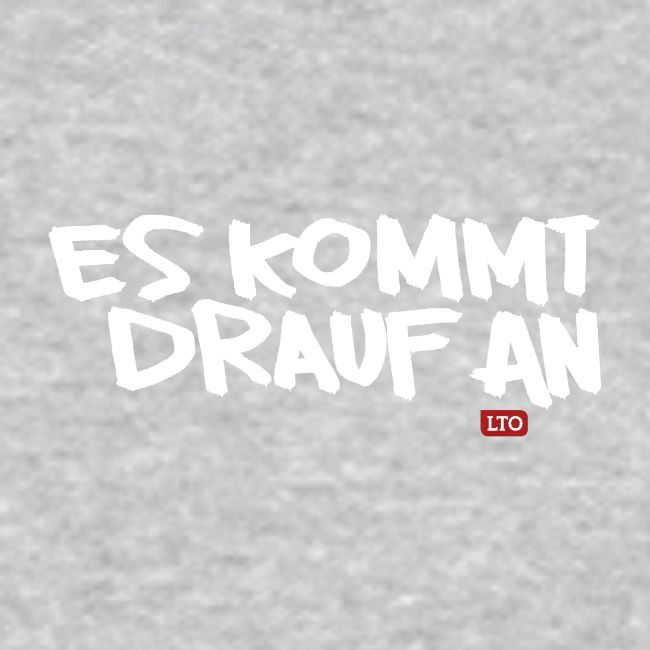 ES KOMMT DRAUF AN