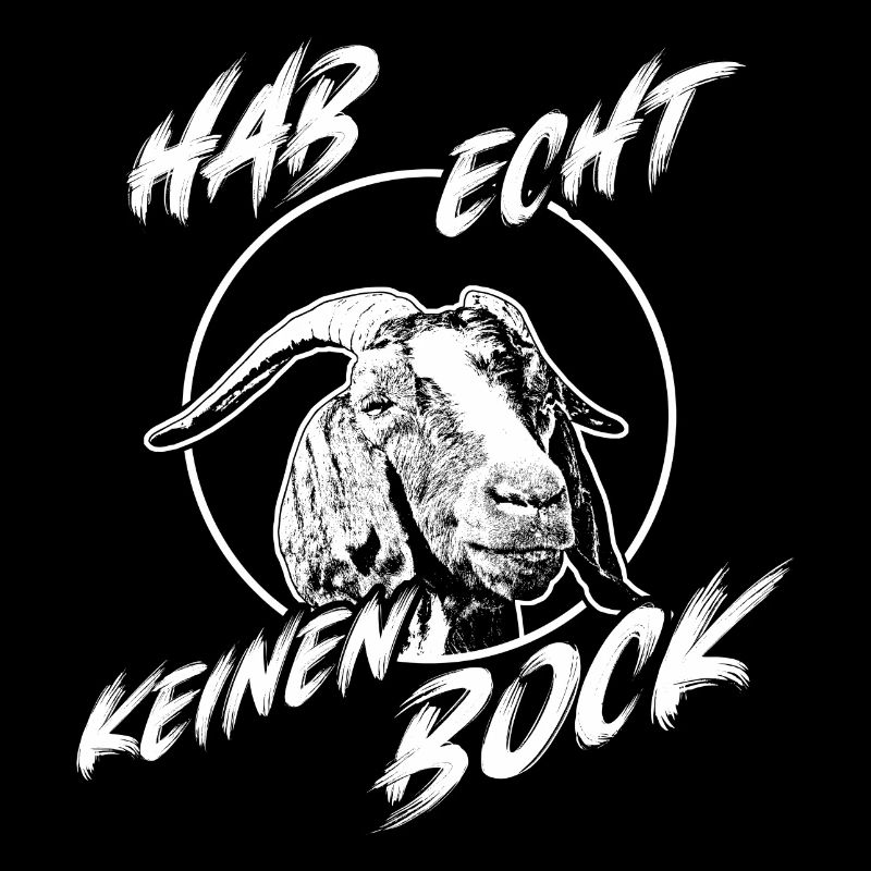 Echt keinen Bock mehr Ziegenbock mit Spruch