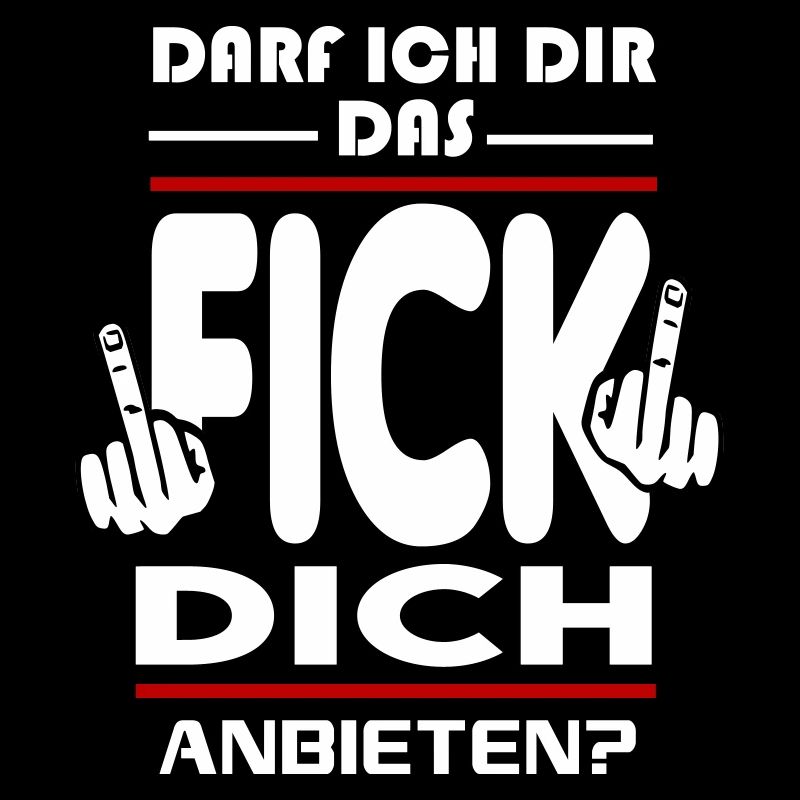 Darf ich dir das Fick Dich anbieten