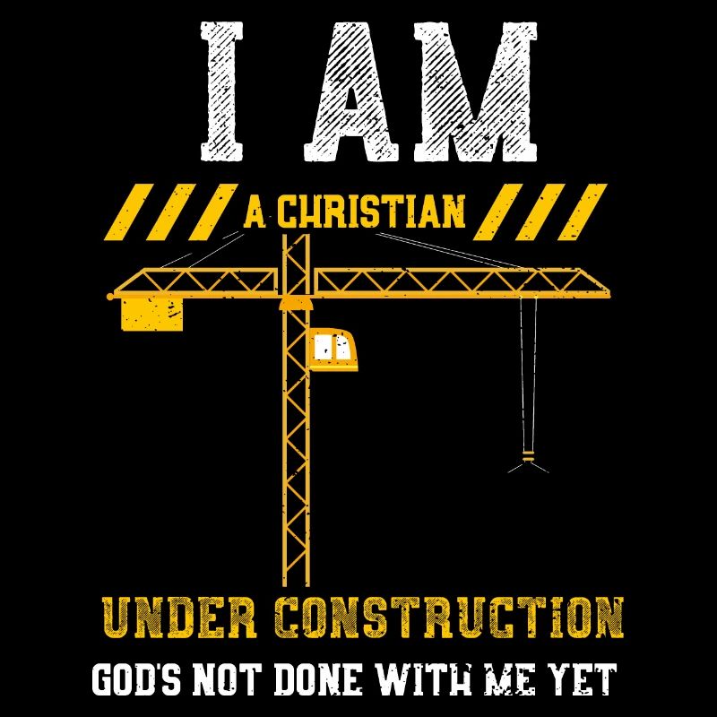 I Am A Christian Under Construct...