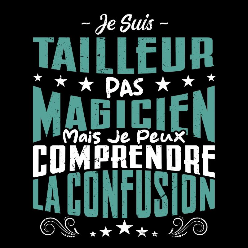 Je Suis Tailleur Pas Magicien