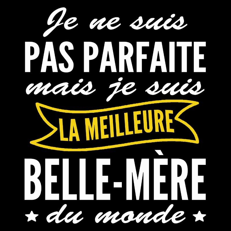 Pas parfaite mais la meilleure Belle mère du monde