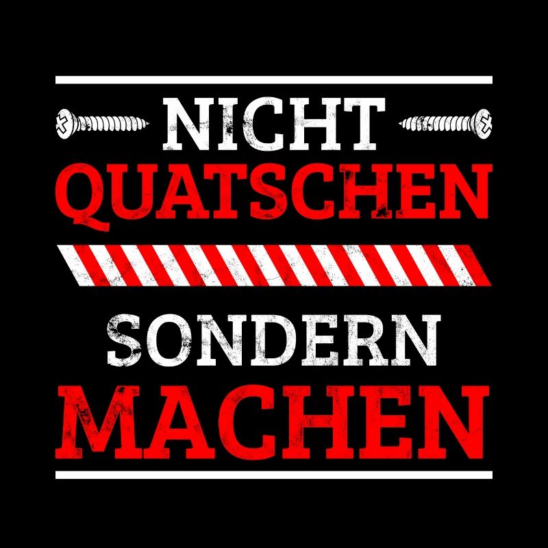 Nicht quatschen sondern machen handwerker spruch
