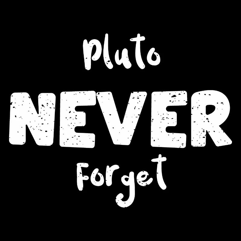 Pluto Never Forget - Space