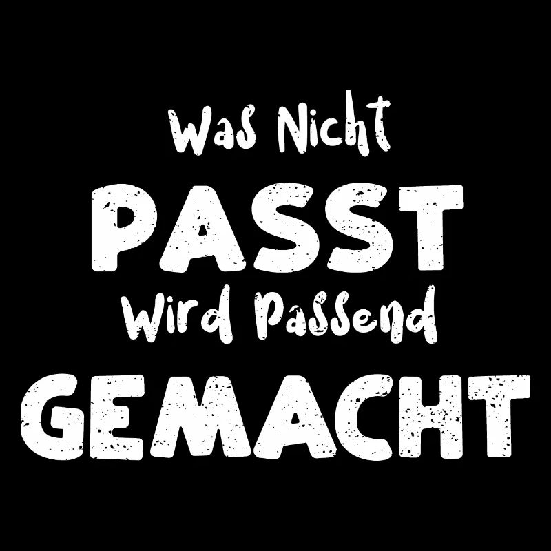 Was Nicht Passt Wird Passend Gem...