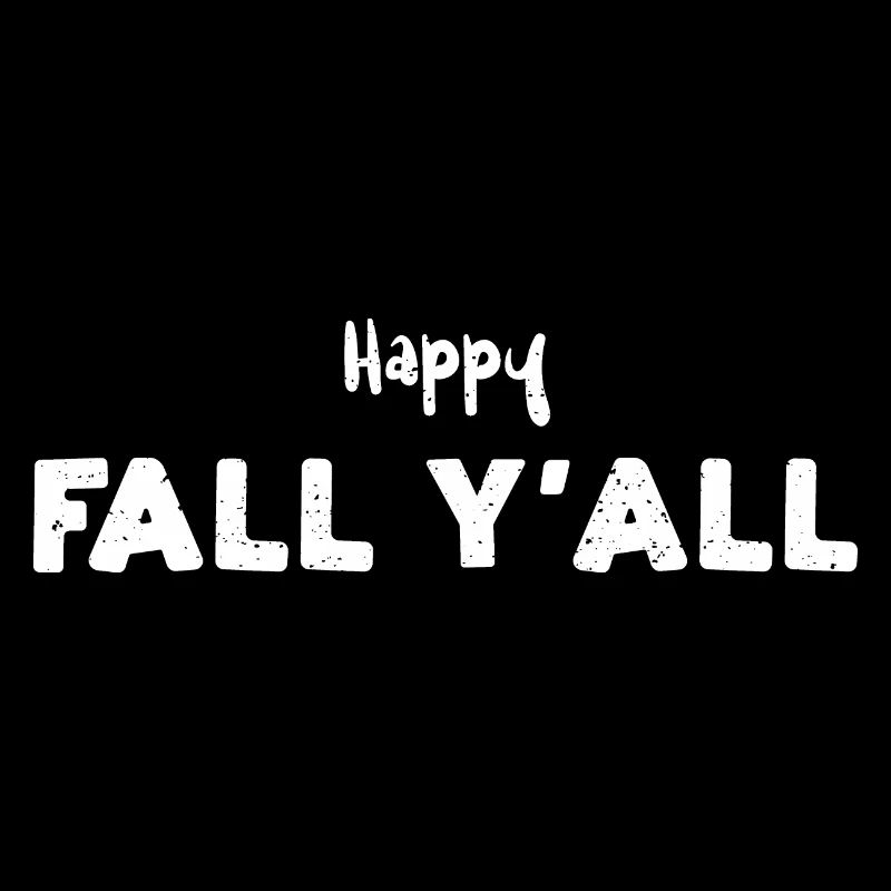 Happy Fall Y'All - Fall