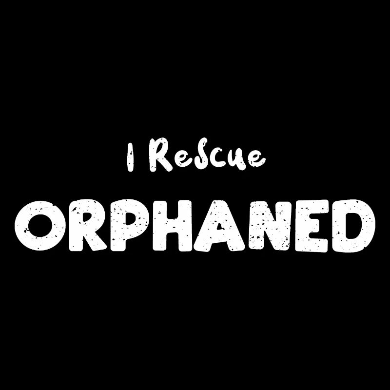 I Rescue Orphaned - Artisanat