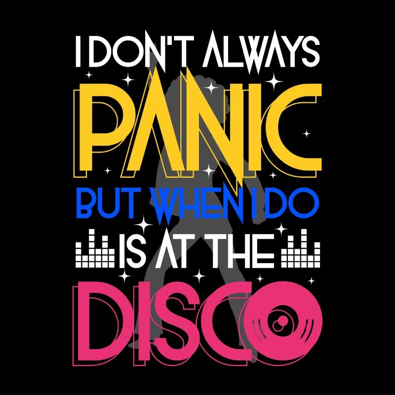 I don't always panic but when i do is at the Disco